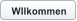 WIlkommen