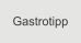 Gastrotipp